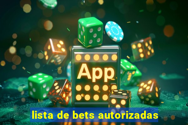 lista de bets autorizadas